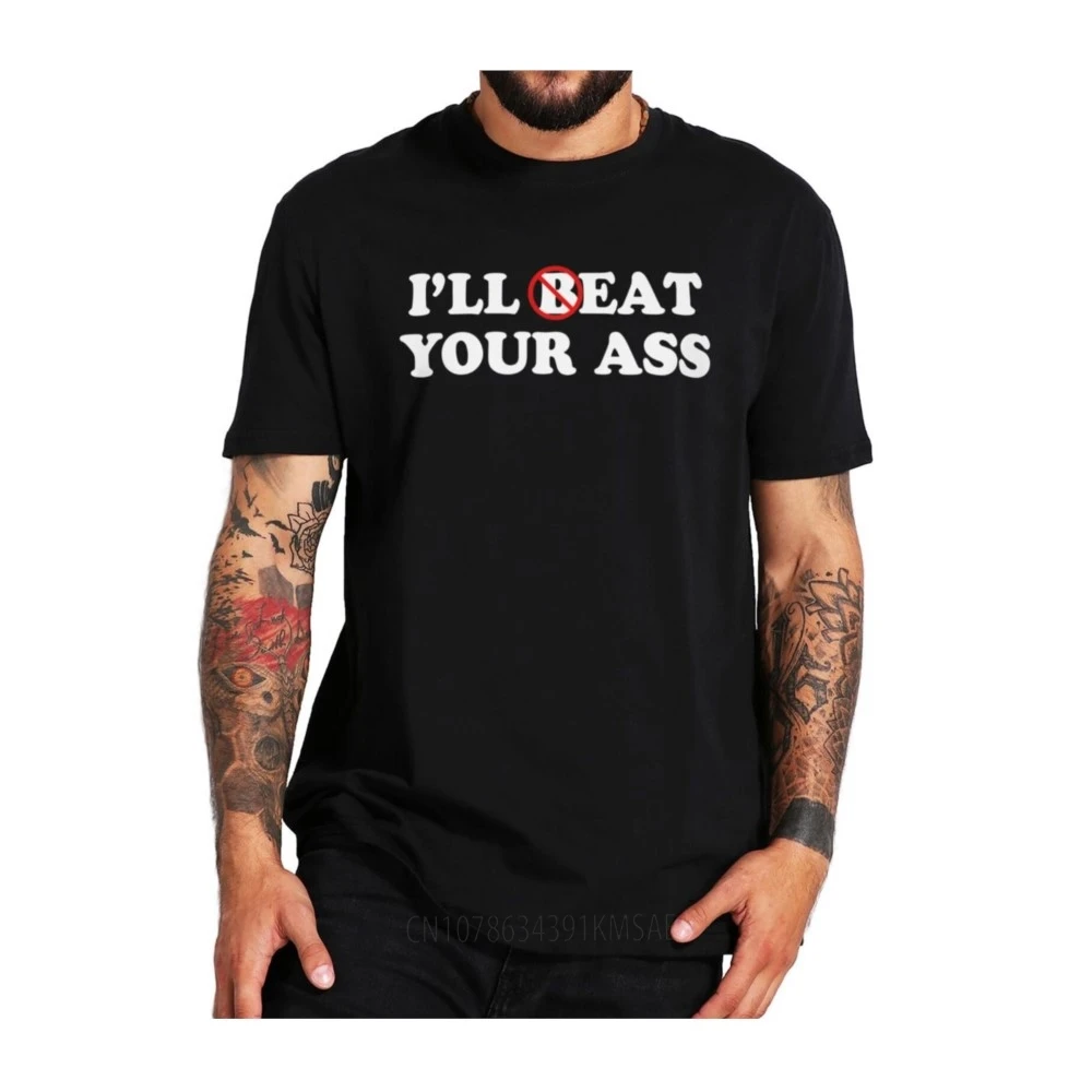 Футболка унисекс с надписью «I Will Beat Or Eat Your Ass», мягкая хлопковая футболка в Европейском стиле, смешная шутка, Y2k, подарок