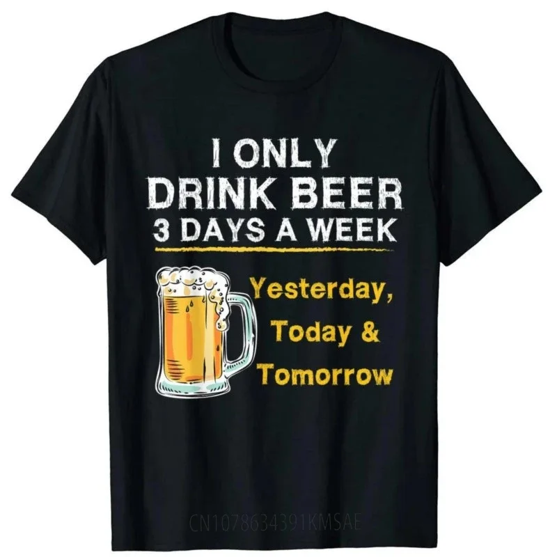 Футболка I Only Dr.ink Beer 3 дня в неделю вчера сегодня завтра, топ в стиле хип-хоп, футболки, дешевые хлопковые мужские топы, футболки в стиле хип-хоп