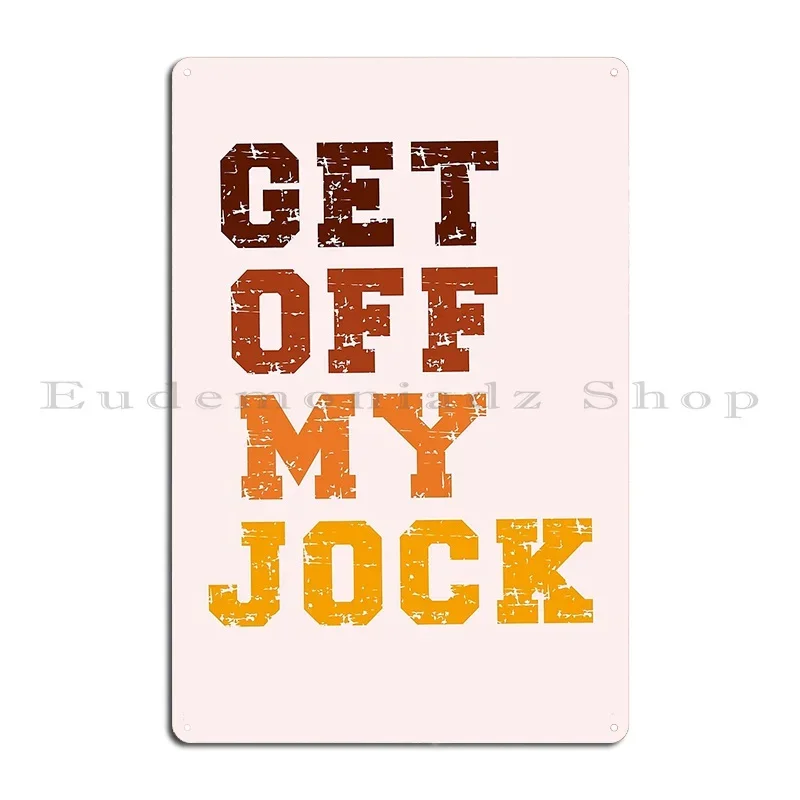 Фото Металлический знак Get Off My Jock для вечеринки, кухни, дизайн на стене, пещерный принт, жестяная вывеска, плакат №2