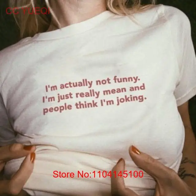I'm not actually funny just really mean and people think joking Trendy Y2k shirt trashy Party Slogan T