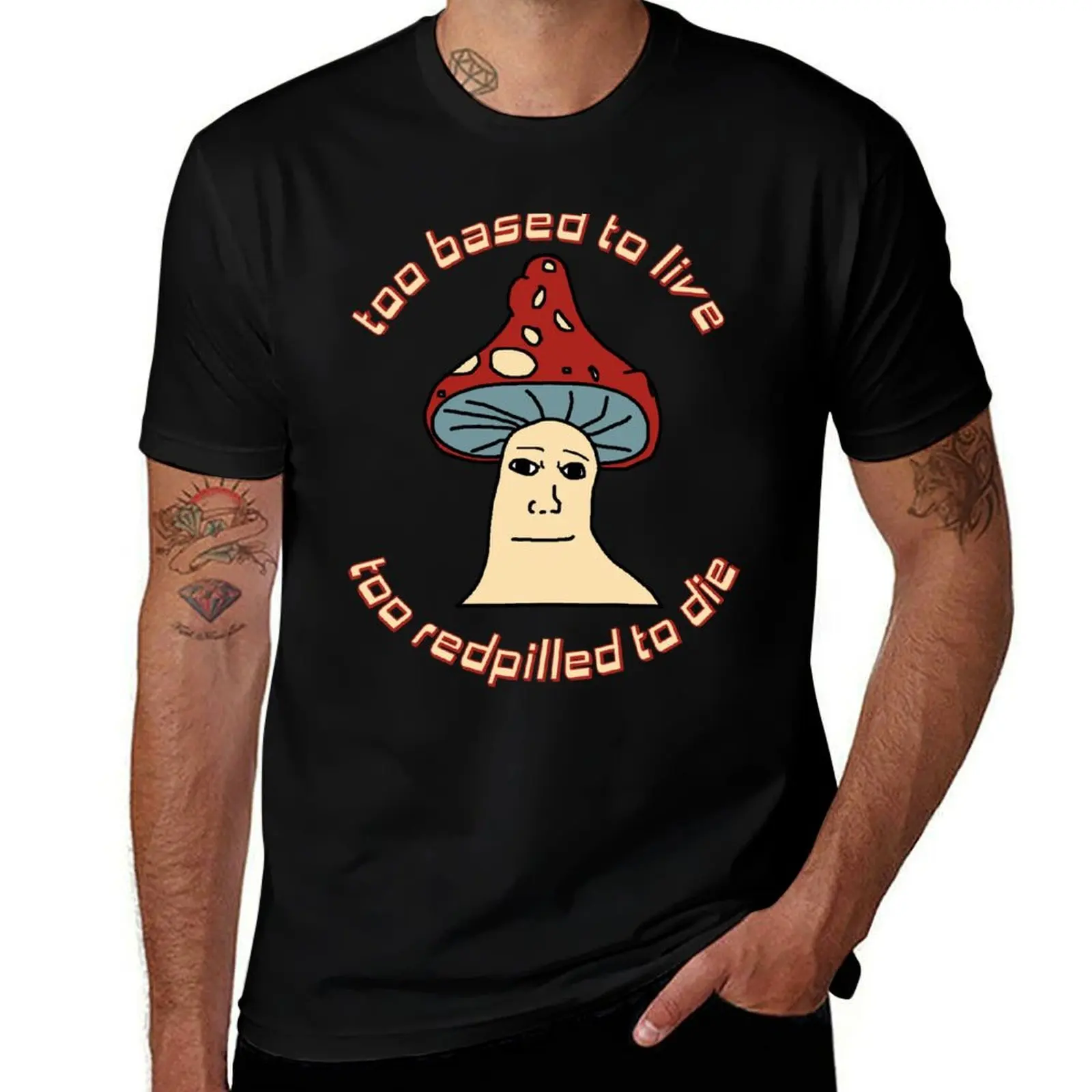 Гриб Too Live, Meme Based Wojak, Greentext, Too Redpilled To T-Shirt - To Die Ironic