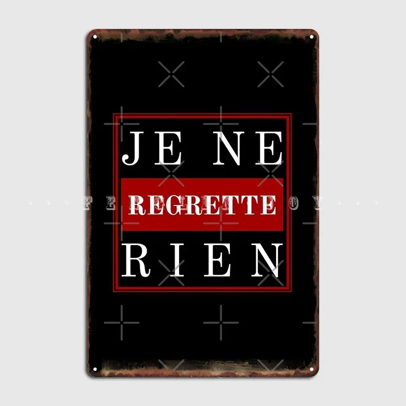 Французский слоган Je Ne Regrette Rien, металлический знак, настенный паб, бар, пещера, украшение для гаража, жестяная вывеска, плакат