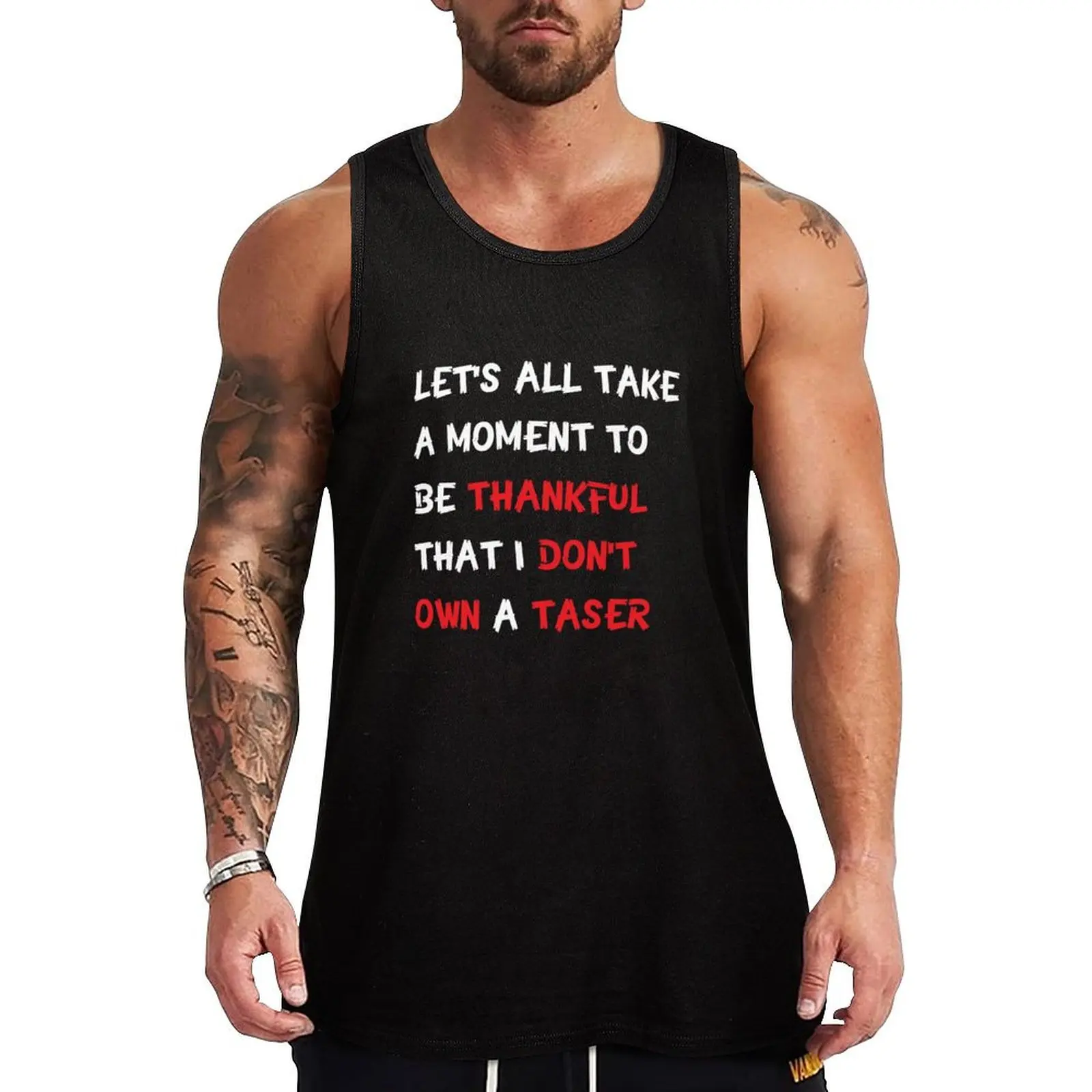 Let's All Take A Moment To Be Thankful That I Don't Own A Taser Tank Top спортивная футболка мужской жилет жилет для мужчин Gym man