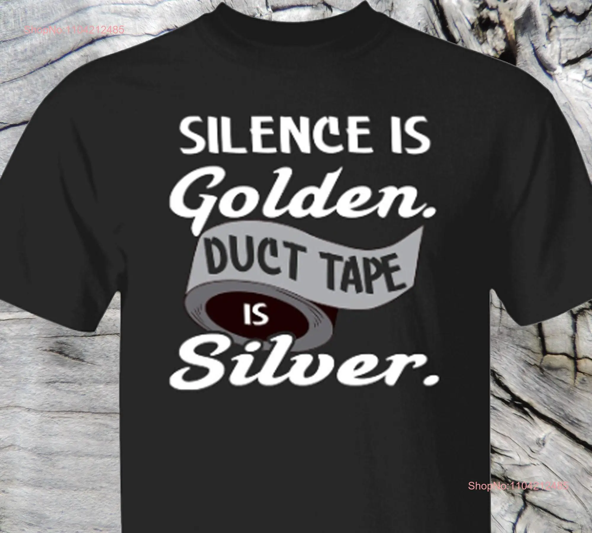 Silence Is Golden T Shirt long or short sleeves