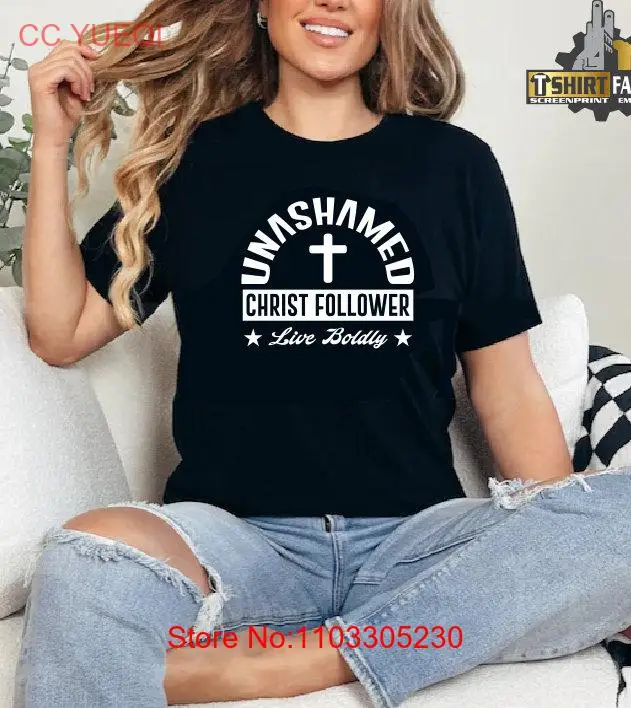 Unashamed Christ follower unisex live bodly christian shirt T shirts Jesus Inspirational Religious Bible