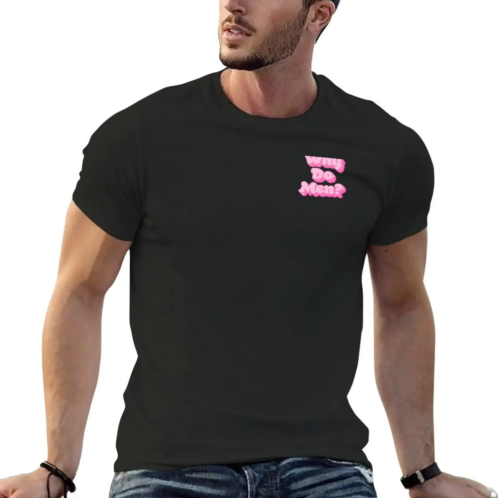why do men? T-Shirt graphic t shirt vintage graphic t shirts luxury clothes men
