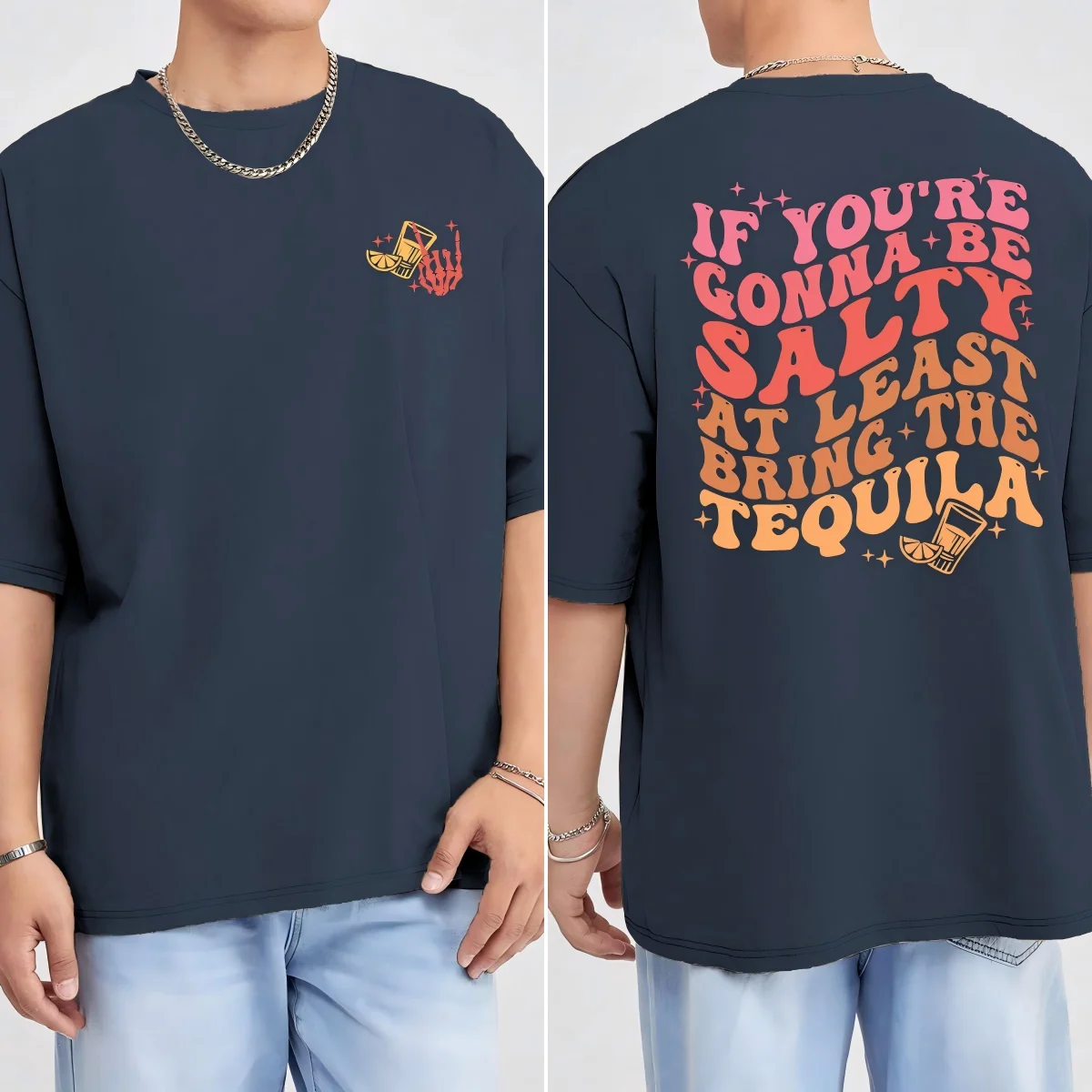 If You'Re Gonna Be Salty At Least Bring The Tequila Мужская футболка с принтом Повседневная футболка в стиле хип-хоп Свободная футболка с круглым вырезом Хлопковая одежда