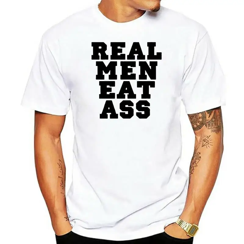 Men T Shirt  Real men eat ass  Women t-shirt