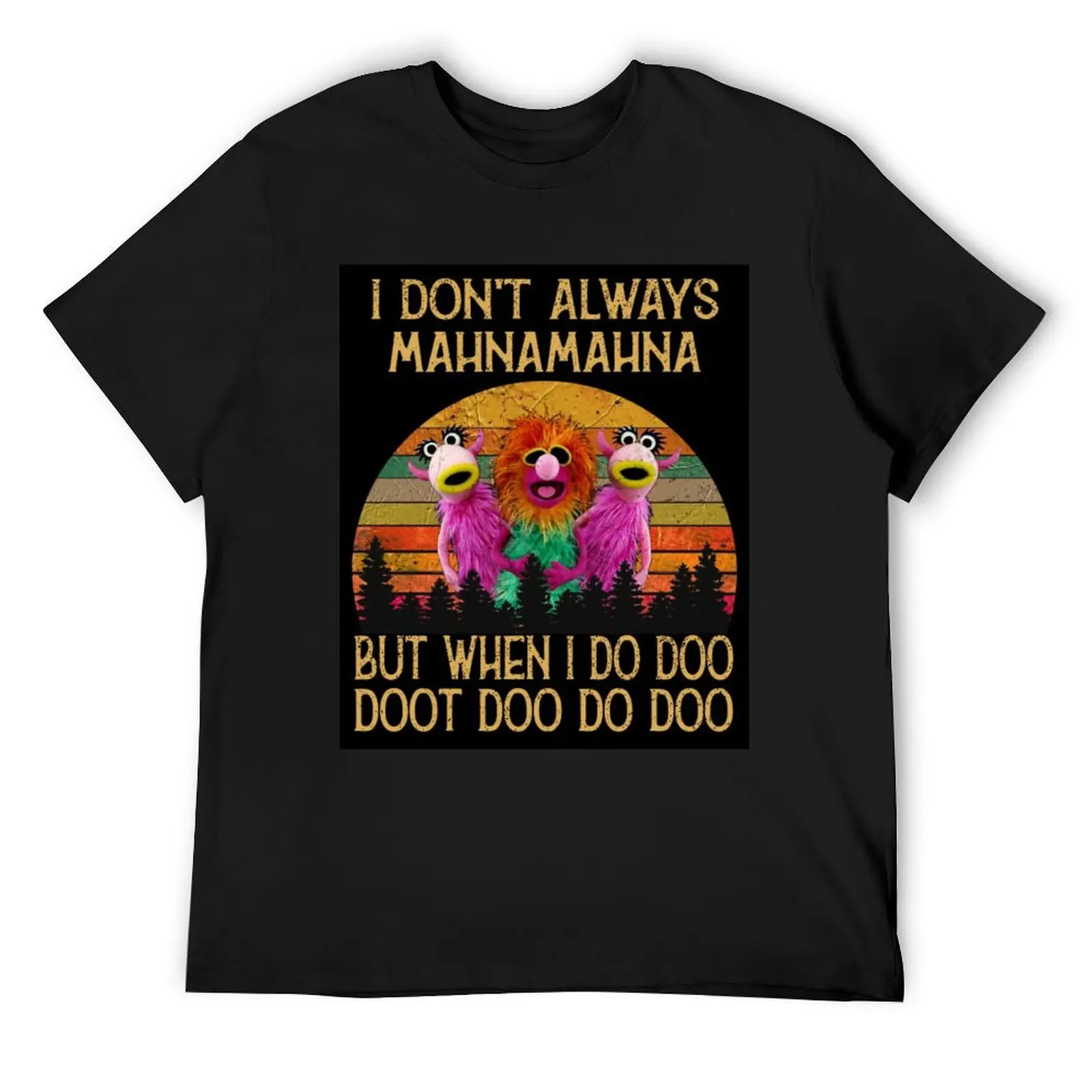 Футболка I Don't Always Mahna Mahna But Whe I Do Doo, винтажная одежда, футболка с короткими рукавами, забавные футболки для мужчин