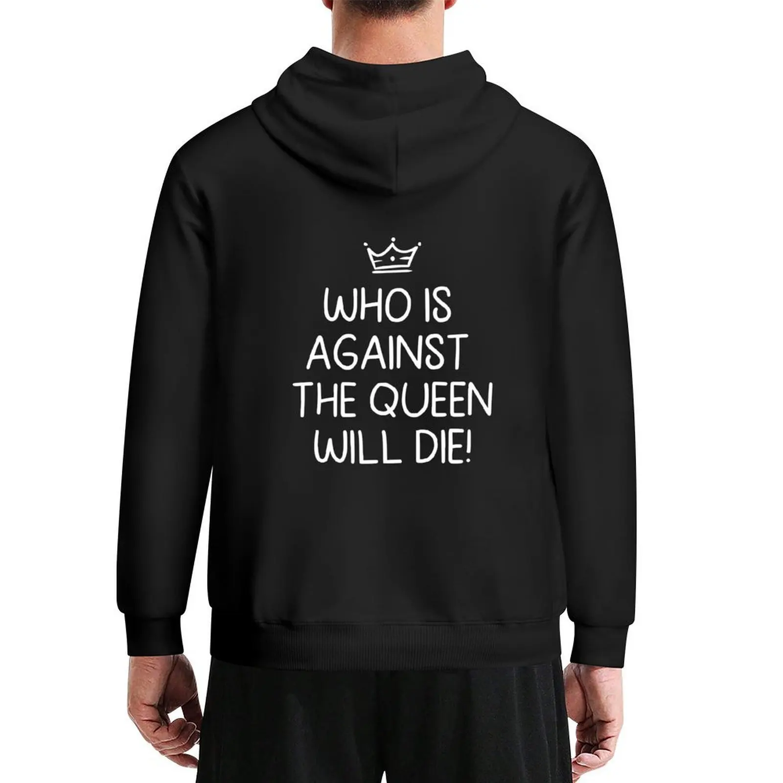 Who Is Against the Queen Will Die – 90-дневная забавная толстовка с капюшоном, мужская одежда, мужская толстовка с капюшоном