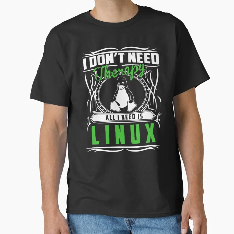 I Don't Need Therapy All I Need Is Linux Забавный программный инженер в подарок Футболка для разработчика большого размера Топы для взрослых S-6XL