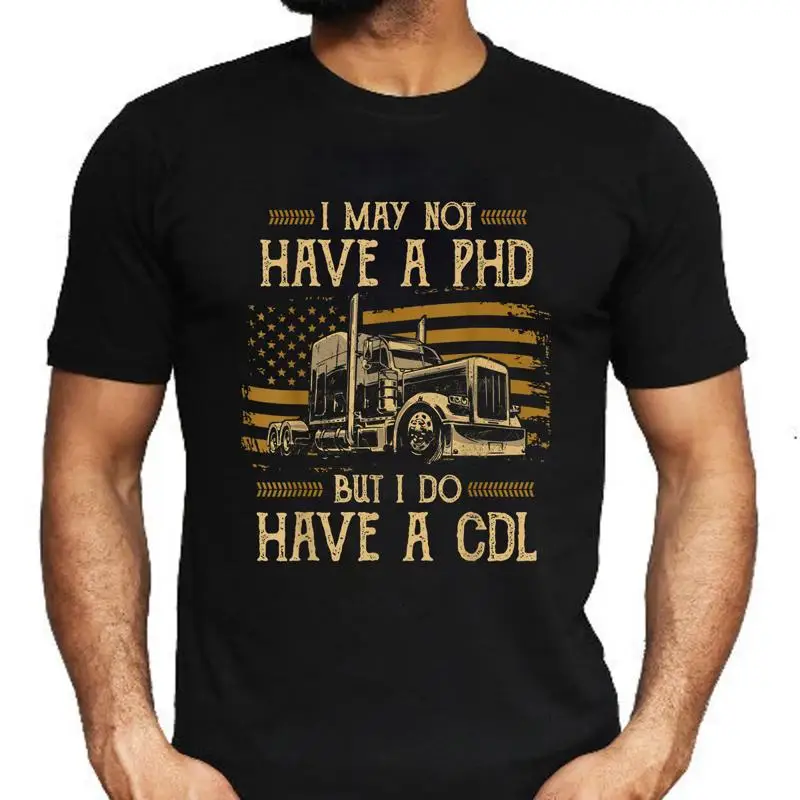 Trucker I May Not A PHD But Do CDL Флаг Truckin Dad для мужчин Футболка