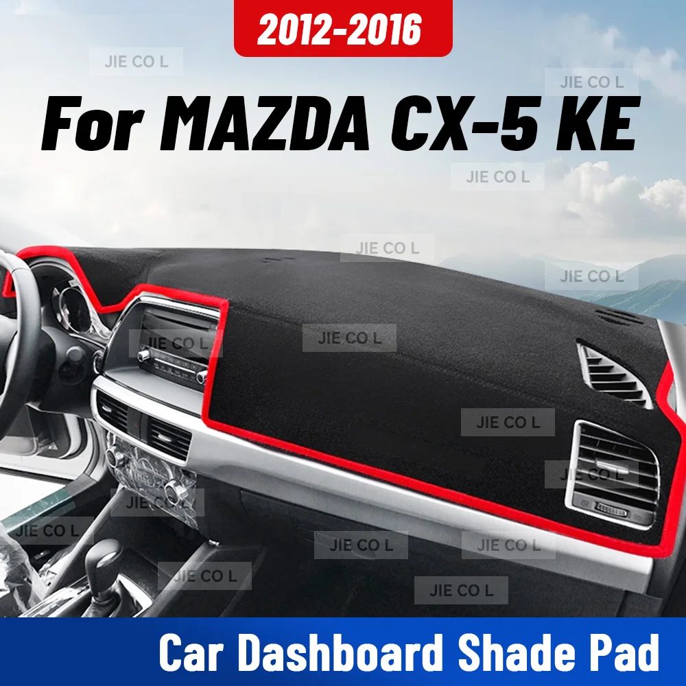Для MAZDA CX-5 2012-2016 CX5 KE автомобильный коврик для приборной панели с защитой от УФ-лучей, коврик для приборной панели, солнцезащитный коврик, подушка, ковер, защитные аксессуары