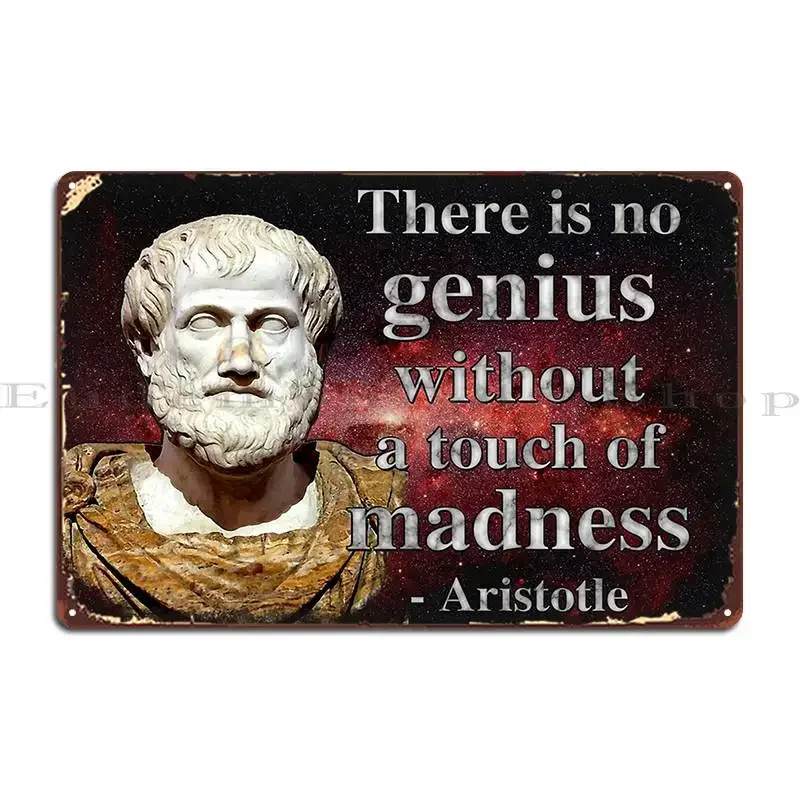 There Is No Genius Without A Touch Of Madness Аристотель Цитата Металлическая табличка Настроить клубную заказ Забавная вывеска Оловянная вывеска Плакат