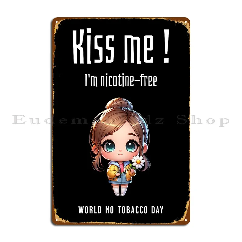 Kiss Me I Am Nicotine Free World No Tobacco Day On May 31st Металлическая вывеска Паб Ретро Персонализированный Бар Гараж Оловянная вывеска Плакат