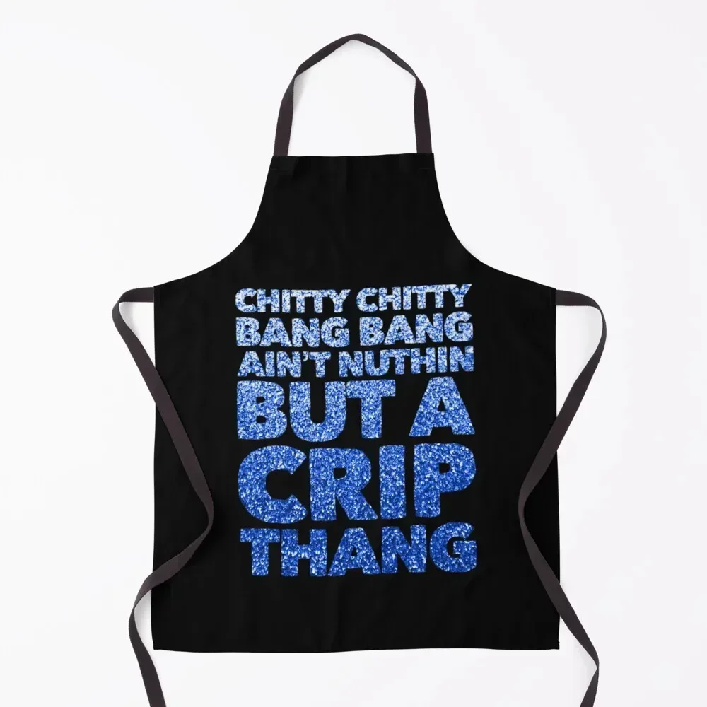 Фартук Chitty Chitty Bang Bang Ain't Nuthin But A Crip Thang для женщин, кухонный фартук спереди для парикмахерских, фартук