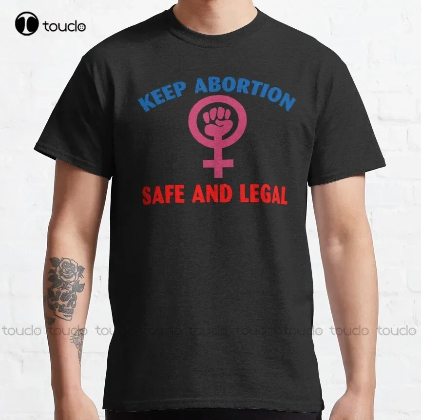 Классическая футболка Keep Abortion Safe And Legal, семейные рубашки на заказ для взрослых и подростков, унисекс, футболки с цифровой печатью, Xs-5Xl, унисекс