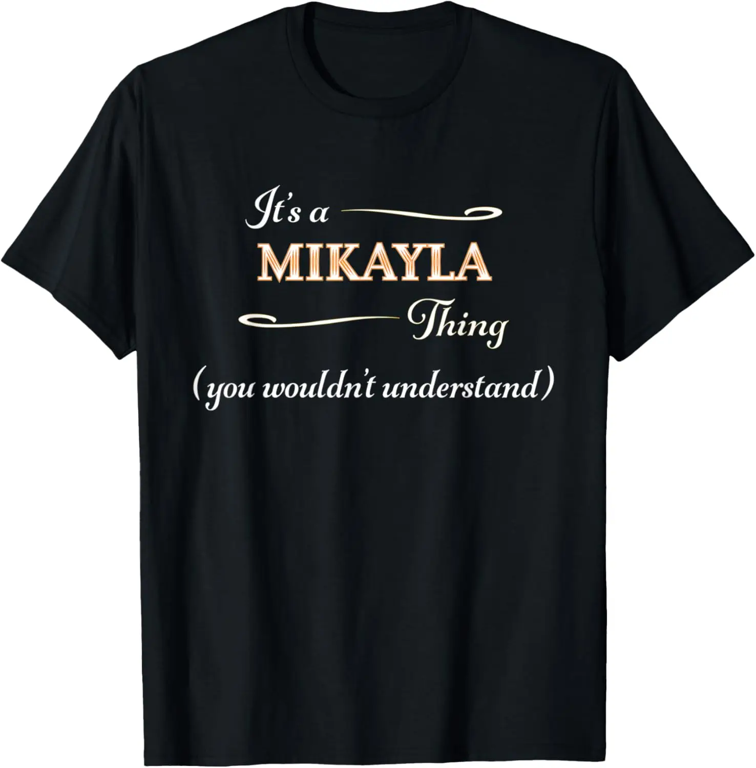 Это вещь MIKAYLA, вы не понимаете |   Имя в подарок - футболка