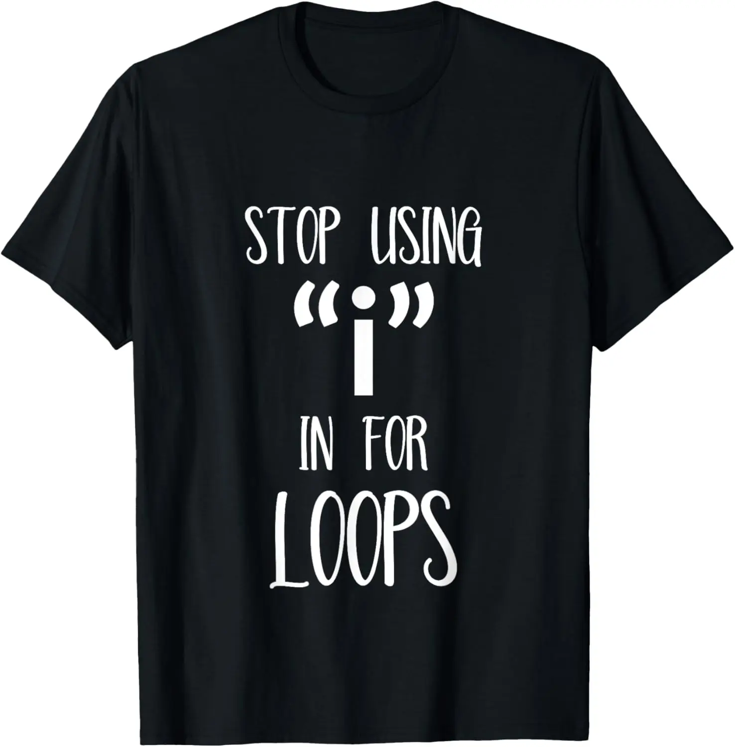 Stop Usin «i» In For Loops Забавная компьютерная футболка с цитатой для программирования