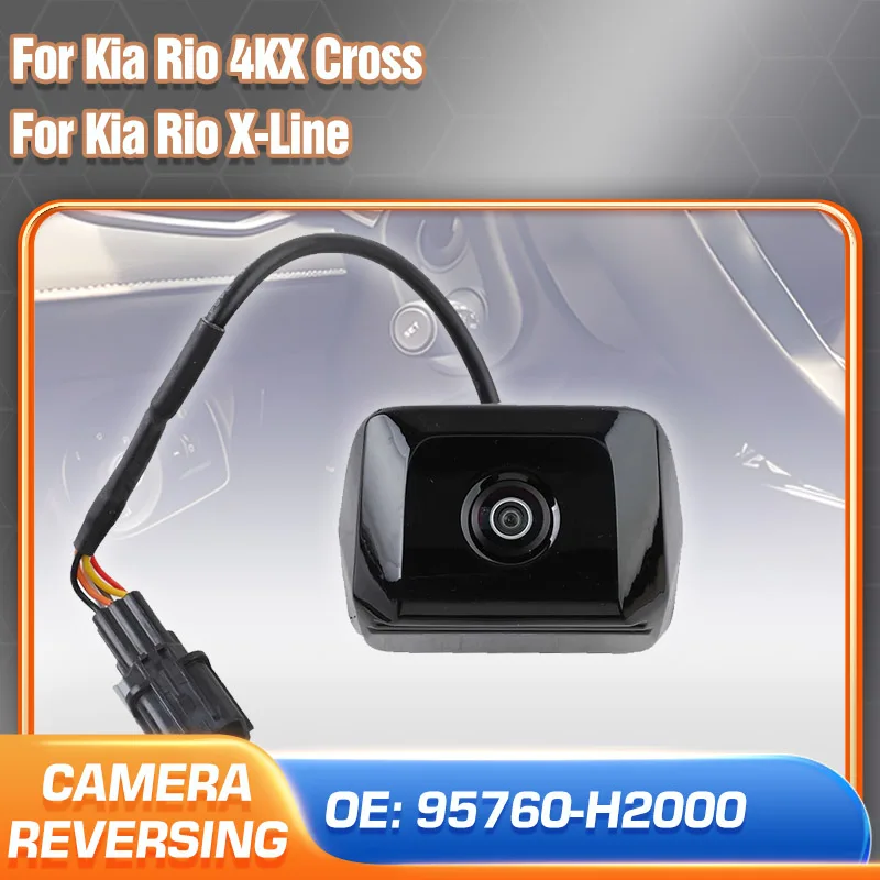 95760-H2000 Камера заднего вида для Kia Rio 4KX Cross Kia Rio X-Line Камера заднего вида для помощи при парковке Автомобильные аксессуары
