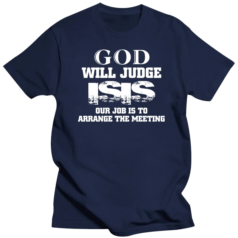 Мужская футболка GOD Will Judge ISIS Our Job is to Arrange the Meeting 1175