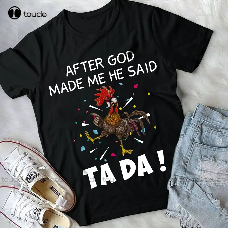 Черная футболка After God Made Me He Said Tada Chicken, белая футболка на заказ для взрослых и подростков, унисекс, футболки с цифровой печатью, футболка