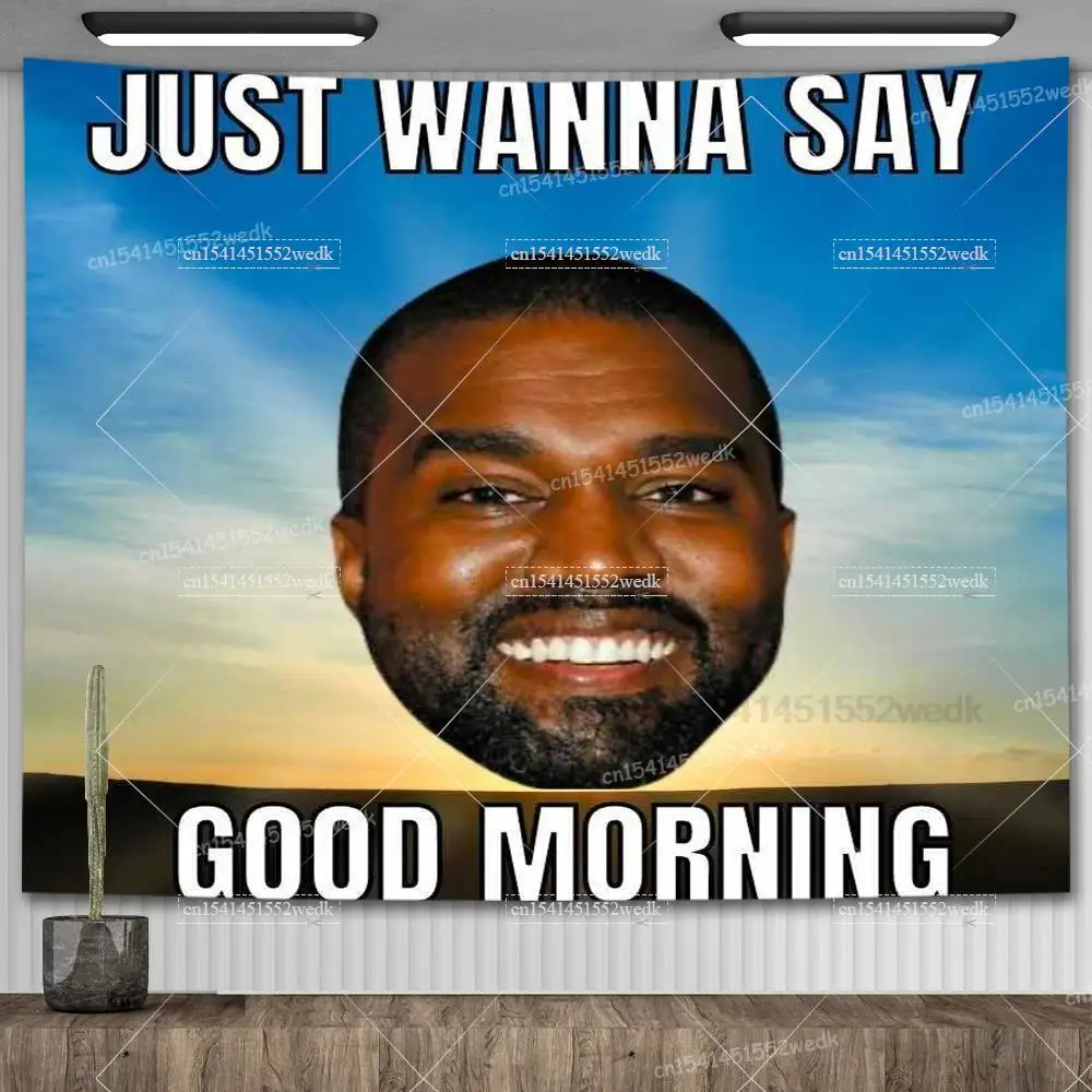 Настенный декоративный флаг Kanye West, гобелен с надписью «Just want Say Good Morning», украшение для комнаты в эстетике, домашние украшения, гобелен