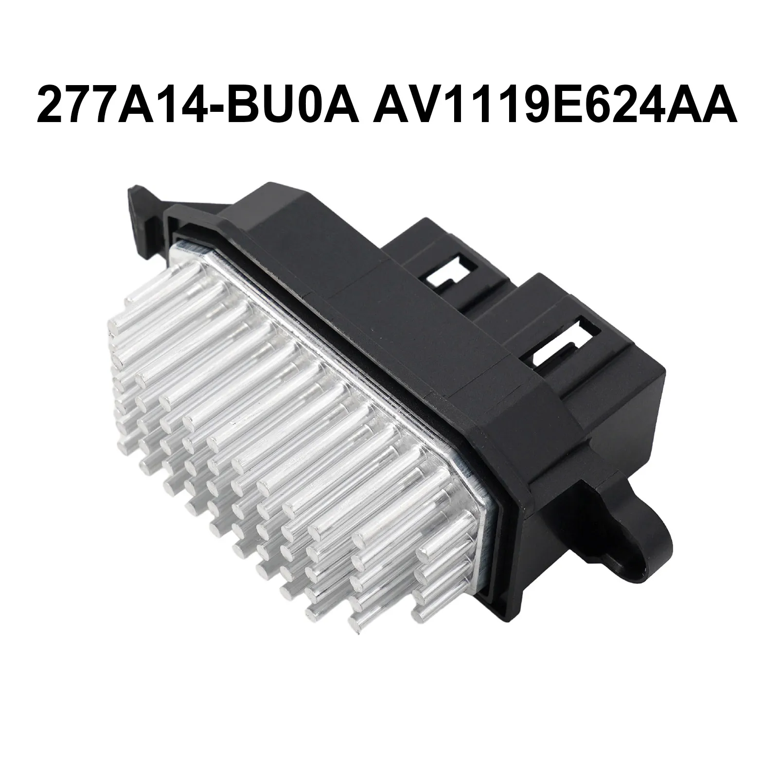 Нагревательный резистор # 277A1-4BU0A AV1119E624AA для Nissan Qashqai J11 2014-2020 для Ford B-MAX Ecosport, замена