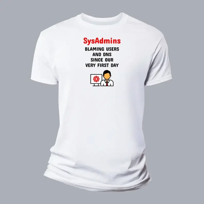 Футболка SysAdmins Blaming DNS and Users, шутка, новинка, системный администратор IT Tech SysAdmin, белая забавная
