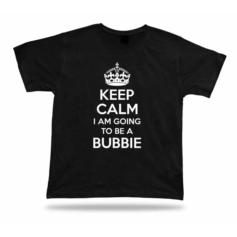 KEEP CALM Я собираюсь быть футболкою Bubbie No1, супер идея подарка, подарок на день рождения