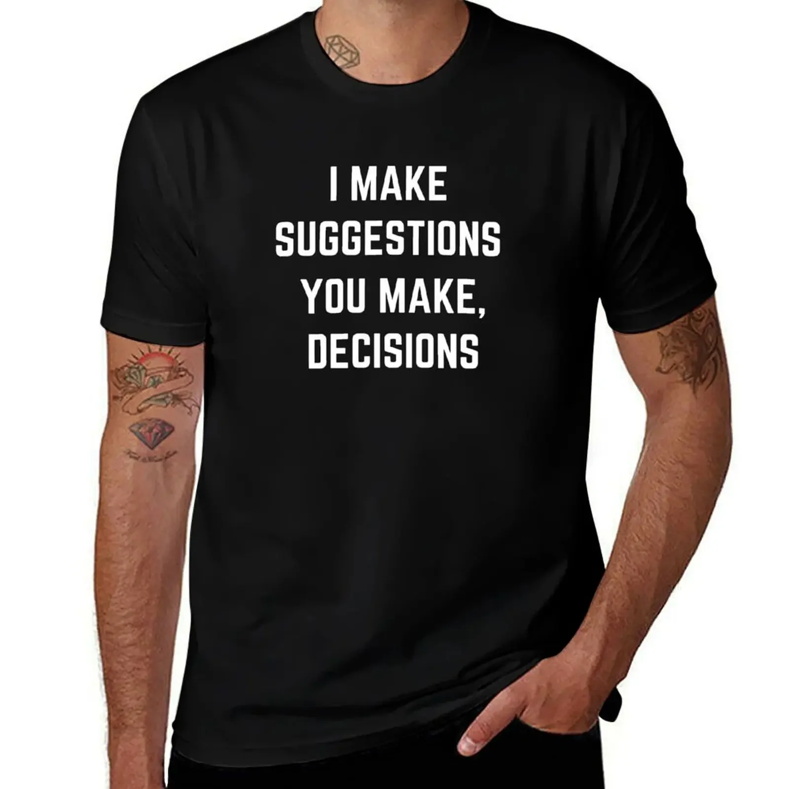 Футболка I Make Suggestions You Make Decisions, футболки, персонализированная винтажная рубашка с аниме, мужские футболки с рисунком, большие и высокие