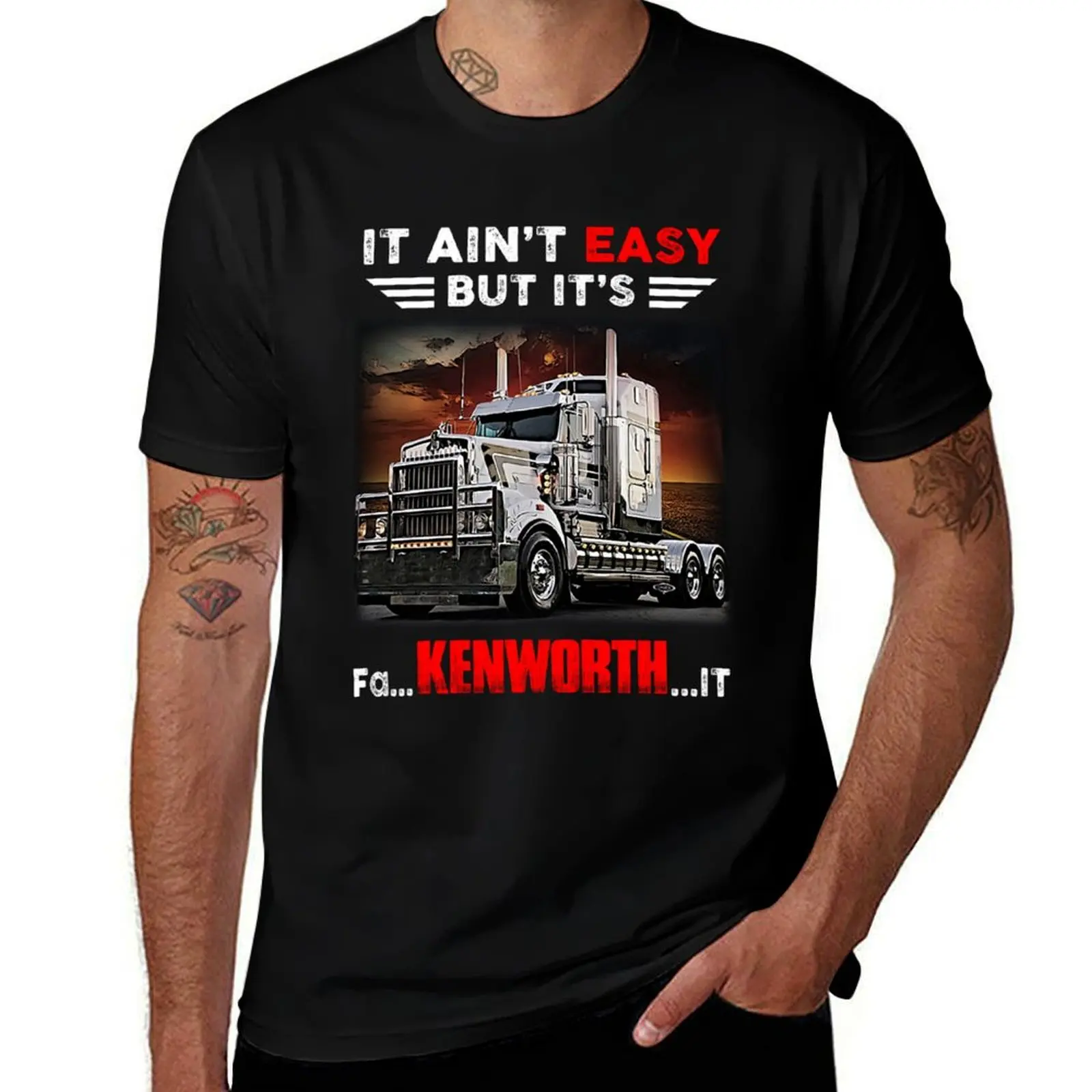 Truck It Ainrsquot Easy But Itrsquos Fa Kenworth It Trending Футболка для любителей спорта, таможенный дизайн вашей мужской одежды